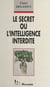 Le Secret ou l'Intelligence interdite