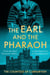 The Earl and the Pharaoh - From the Real Downton Abbey to the Discovery of Tutankhamun