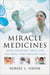 Miracle Medicines - Seven Lifesaving Drugs and the People Who Created Them
