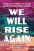 We Will Rise Again - Speculative Stories and Essays on Protest, Resistance, and Hope