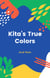 Kita"s True Colors - Kita The Wolf Pup, #1