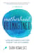 Motherhood Reimagined - When Becoming a Mother Doesn't Go As Planned: A Memoir