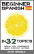 Beginner Spanish in 32 Topics
