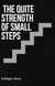 The quite strength of small steps