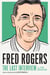 Fred Rogers: The Last Interview - and Other Conversations
