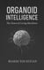 Organoid Intelligence:The Dawn of Living Machines