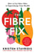 The Fibre Fix - How to Eat More Fibre to Supercharge Your Health