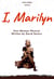 I, Marilyn Monroe (Autobiographical One-Woman-Play of Marilyn Monroe)