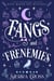 Fangs and Frenemies - Blue Moon Bay Witches, #1