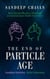 The End of Particle Age