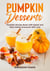 Pumpkin Desserts, Pumpkin Recipe Book with Sweet and Tasty Dishes Everyone Will Love - Tasty Pumpkin Dishes, #3