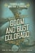 Boom and Bust Colorado - From the 1859 Gold Rush to the 2020 Pandemic