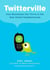 Twitterville - How Businesses Can Thrive in the New Global Neighborhoods