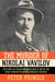 The Murder of Nikolai Vavilov - The Story of Stalin's Persecution of One of the Great Scientists of the Twentieth Century