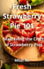 Fresh Strawberry Pie 101