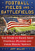 Football Fields and Battlefields - The Story of Eight Army Football Players and their Heroic Service