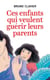 Ces enfants qui veulent guérir leurs parents