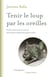 Tenir le loup par les oreilles - Prendre le pouvoir et le conserver dans la Rome impériale des premiers siècles: d'Auguste aux Sévère
