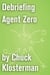 Debriefing Agent Zero - An Essay from Chuck Klosterman IV