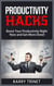 Productivity Hacks - Boost Your Productivity Right Now and Get More Done! - Improve Your Life Now Series, #3