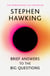 Brief Answers to the Big Questions - 'A beautiful little book by a brilliant mind' DAILY TELEGRAPH