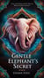 The Gentle Elephant's Secret - kids stories, #8