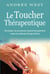 Le Toucher Thérapeutique - Participer au processus naturel de guérison selon la méthode Krieger & Kunz