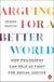 Arguing for a Better World - How Philosophy Can Help Us Fight for Social Justice