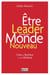 Être leader dans un monde nouveau - Créer du bonheur et de la richesse