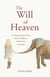 The Will of Heaven: An Inspiring True Story About Elephants, Alcoholism, and Hope - The Will of Heaven, #1