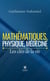 Mathématiques, physique, médecine - Les clés de la vie