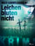 Leichen bluten nicht - Roland Benito-Krimi 6