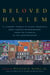Beloved Harlem - A Literary Tribute to Black America's Most Famous Neighborhood, From the Classics to The Contemporary
