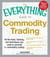 The Everything Guide to Commodity Trading - All the tools, training, and techniques you need to succeed in commodity trading