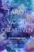Tarot Voor Creatieven - 21 tarotleggingen om jezelf te (her)verbinden met je intuïtie en je creatieve vonk te laten ontvlammen