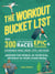 The Workout Bucket List - Over 300 Life-Changing Races, Epic Challenges, and Incredible Hikes, Bikes, Lifts, and Runs around the World, in Your Gym, or Right in Your Living Room
