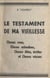 Le testament de ma vieillesse - Choses vues, choses entendues, choses dites, écrites et choses vécues