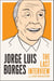 Jorge Luis Borges: The Last Interview - and Other Conversations