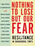 Nothing to Lose but Our Fear - Resistance in Dangerous Times