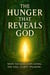 The Hunger That Reveals God