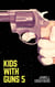Kids With Guns 5 - Kids With Guns, #5