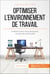 Optimiser l'environnement de travail - Améliorer le bien-être professionnel, une des clés de la réussite