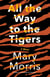 All the Way to the Tigers - A Memoir