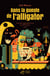Dans la gueule de l'alligator