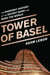Tower of Basel - The Shadowy History of the Secret Bank that Runs the World