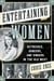 Entertaining Women - Actresses, Dancers, and Singers in the Old West