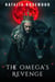 The Omega’s Revenge: A Why Choose Omegaverse Reverse Harem Romance - Alpha’s Inheritance