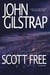 Scott Free - A Thriller by the Author of EVEN STEVEN and NATHAN'S RUN