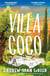 Villa Coco - The instant Sunday Times and New York Times bestseller - 'an enchantment threaded through with hope' GUARDIAN