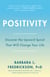 Positivity - Top-Notch Research Reveals the 3-to-1 Ratio That Will Change Your Life